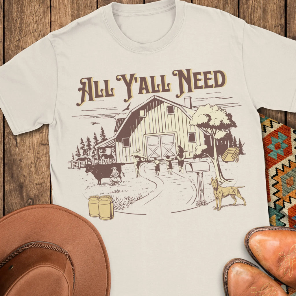 All Y'all Need T-Shirt