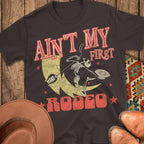 Ain't My First Rodeo T-Shirt