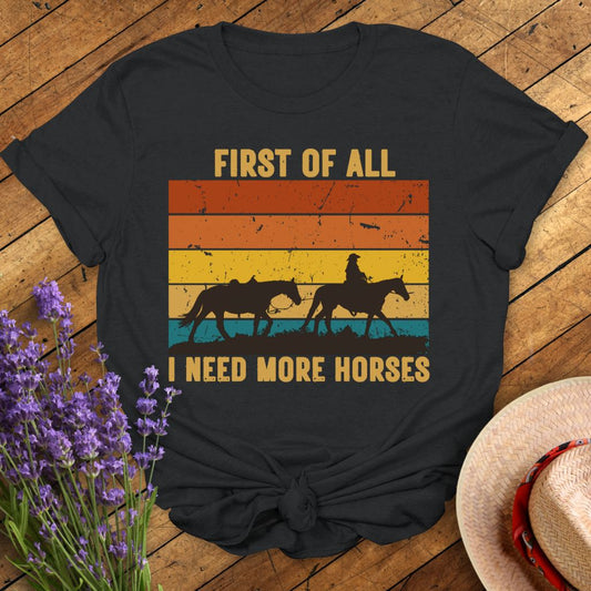 I Need More Horses T-Shirt