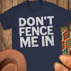 Don't Fence Me In T-Shirt