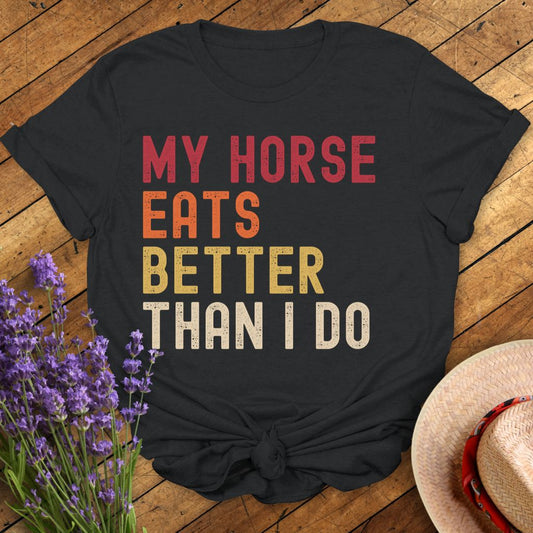 My Horse Eats Better T-Shirt