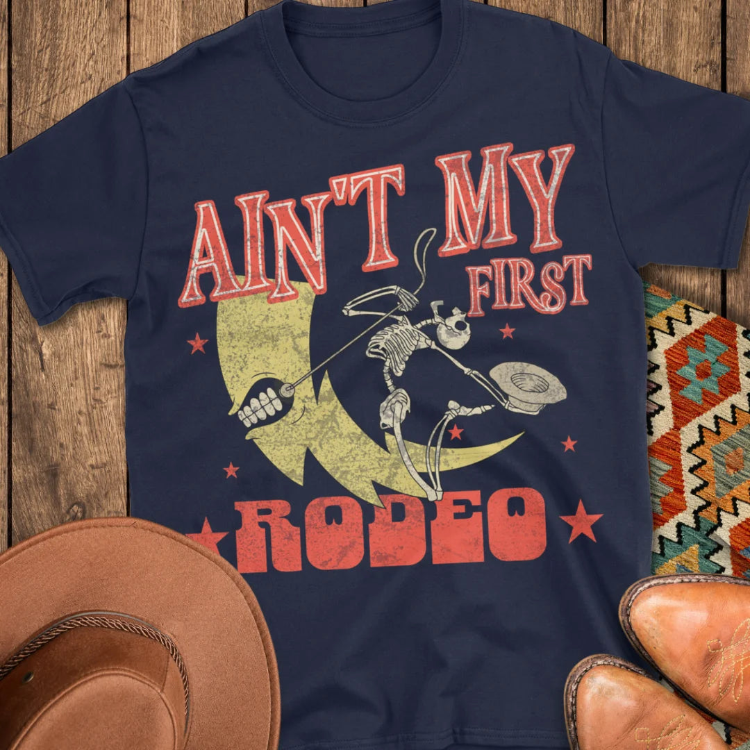 Ain't My First Rodeo T-Shirt