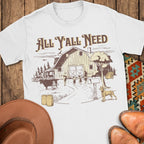 All Y'all Need T-Shirt