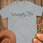 Wrangle This T-Shirt