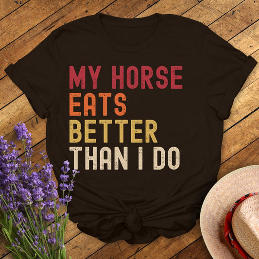 My Horse Eats Better T-Shirt