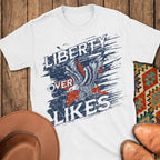 Liberty Over Likes T-Shirt