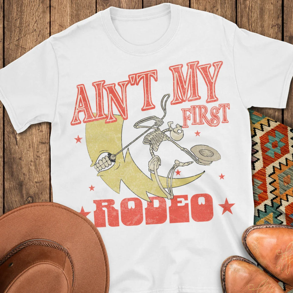 Ain't My First Rodeo T-Shirt