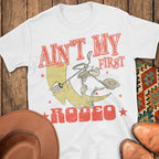 Ain't My First Rodeo T-Shirt