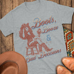 Boots, Booze & Bad Decisions T-Shirt
