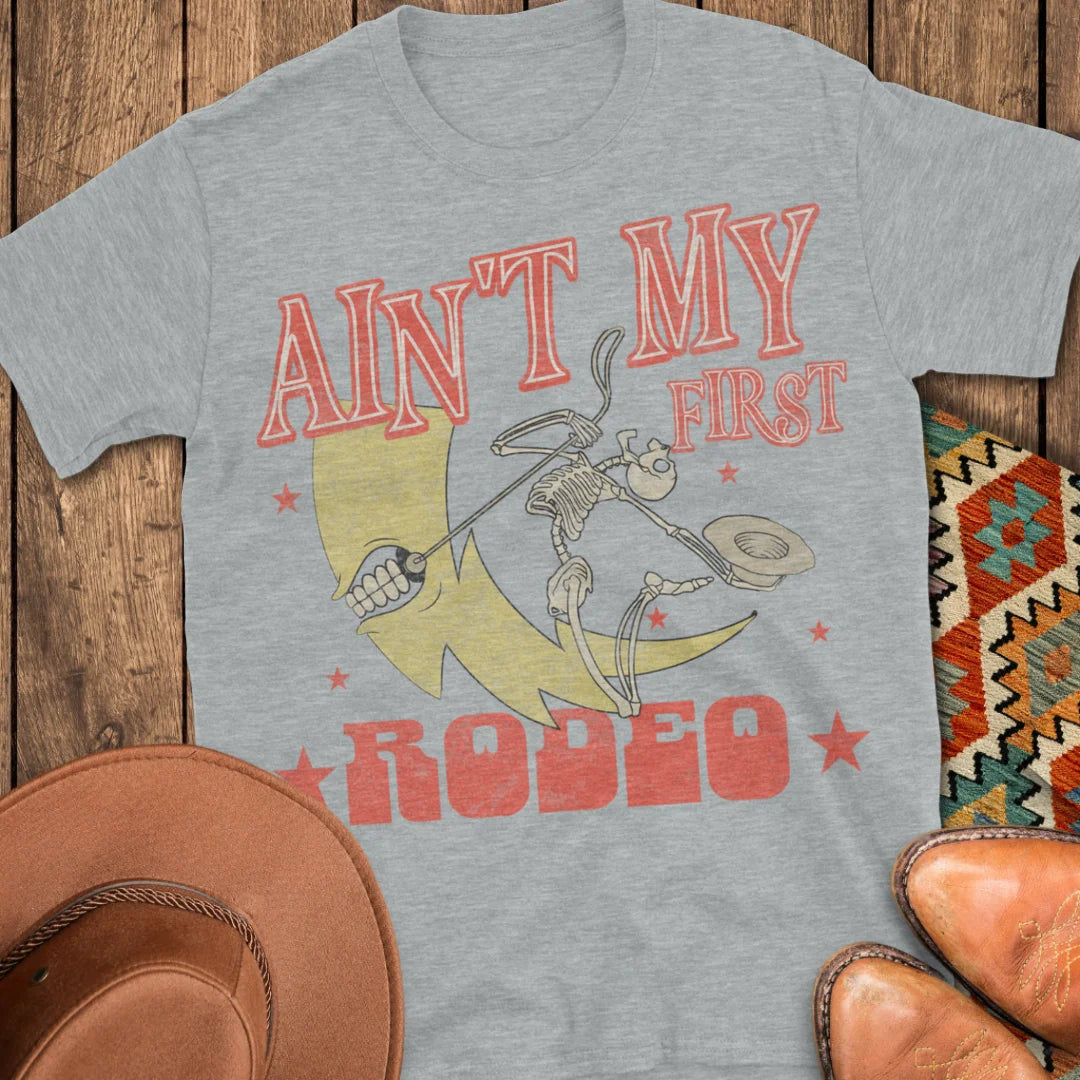 Ain't My First Rodeo T-Shirt