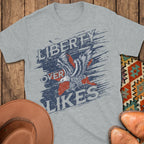 Liberty Over Likes T-Shirt