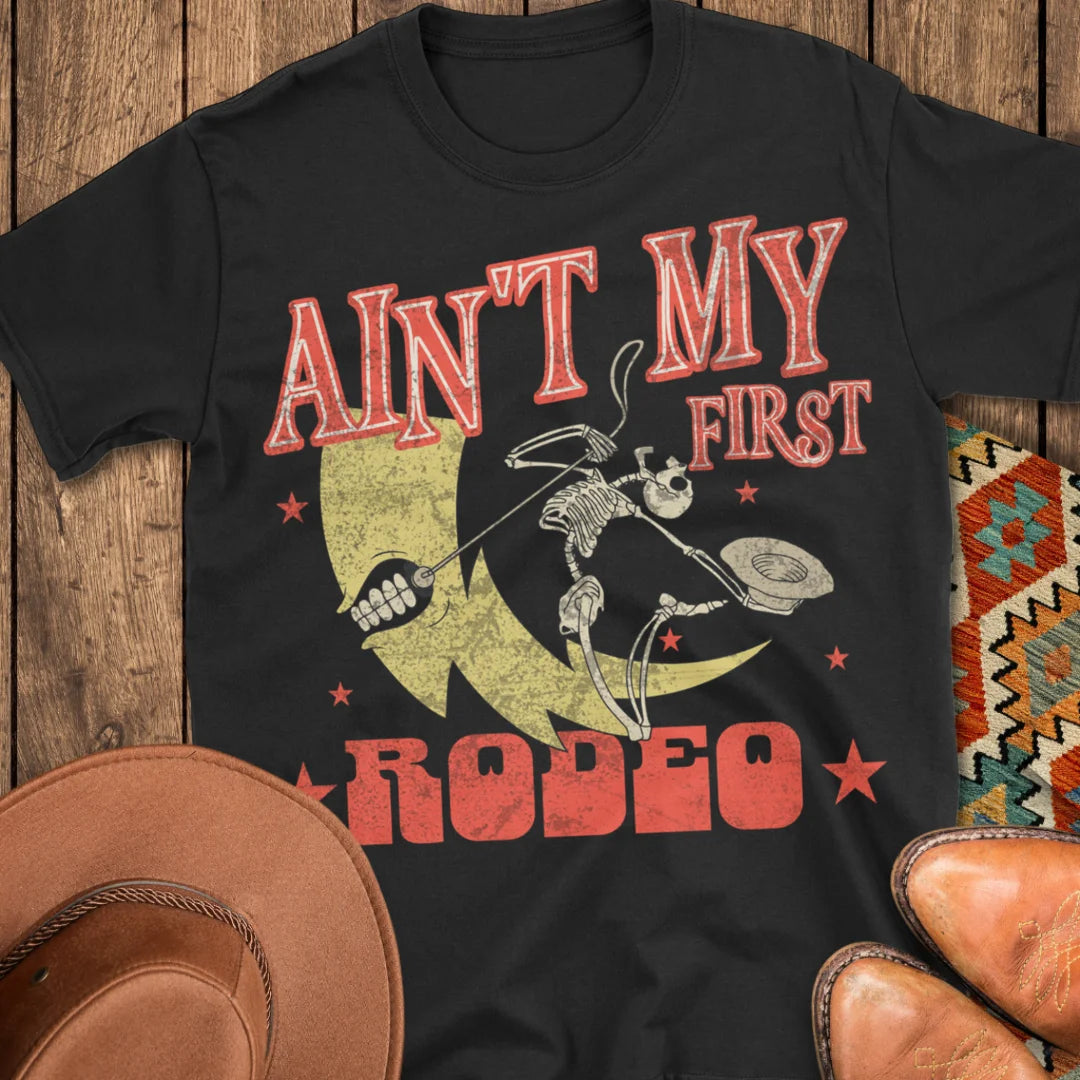 Ain't My First Rodeo T-Shirt