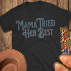Mama Tried T-Shirt